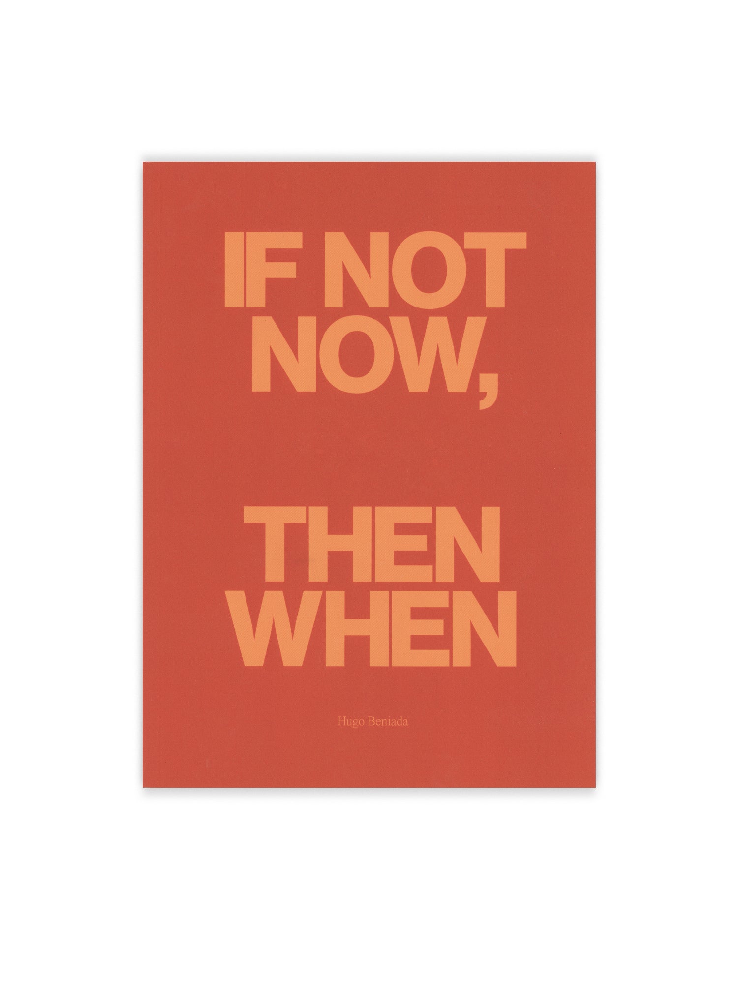 If Not Now, Then When